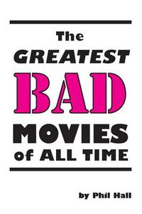 Cover image for Greatest Bad Movies of All Time