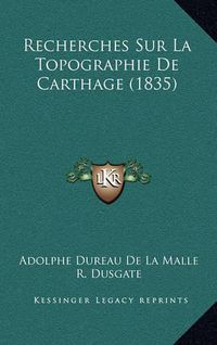 Cover image for Recherches Sur La Topographie de Carthage (1835)