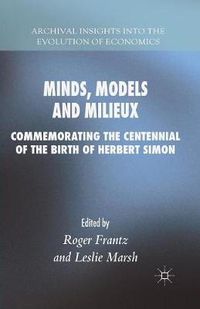 Cover image for Minds, Models and Milieux: Commemorating the Centennial of the Birth of Herbert Simon