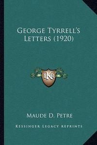 Cover image for George Tyrrell's Letters (1920) George Tyrrell's Letters (1920)