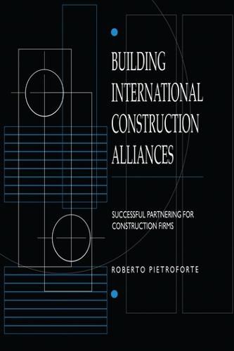 Cover image for Building International Construction Alliances: Successful partnering for construction firms