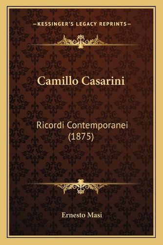 Camillo Casarini: Ricordi Contemporanei (1875)