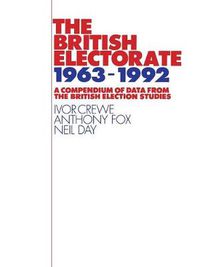 Cover image for The British Electorate, 1963-1992: A Compendium of Data from the British Election Studies