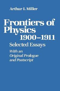 Cover image for Frontiers of Physics: 1900-1911: Selected Essays