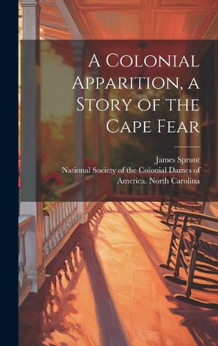 A Colonial Apparition, a Story of the Cape Fear