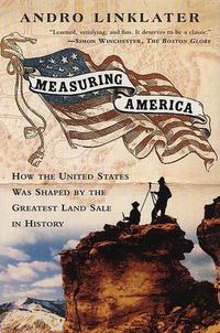 Cover image for Measuring America: How an Untamed Wilderness Shaped the United States and Fulfilled the Promise ofD emocracy