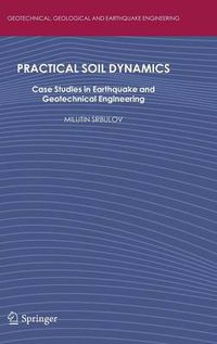 Cover image for Practical Soil Dynamics: Case Studies in Earthquake and Geotechnical Engineering