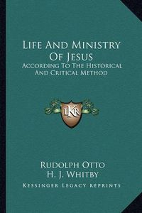 Cover image for Life and Ministry of Jesus: According to the Historical and Critical Method