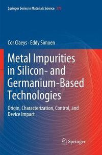 Cover image for Metal Impurities in Silicon- and Germanium-Based Technologies: Origin, Characterization, Control, and Device Impact