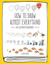 Cover image for How to Draw Almost Everything: An Illustrated Sourcebook