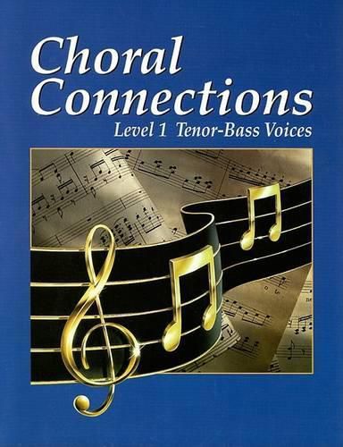 Choral Connections Level 1: Tenor-Bass Voices