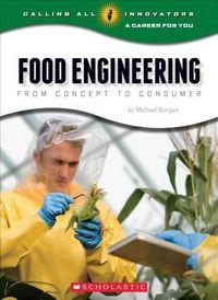 Cover image for Food Engineering: From Concept to Consumer (Calling All Innovators: Career for You)