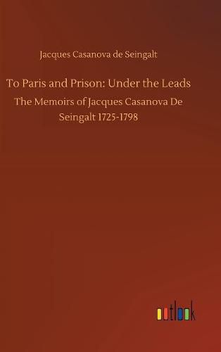 To Paris and Prison: Under the Leads