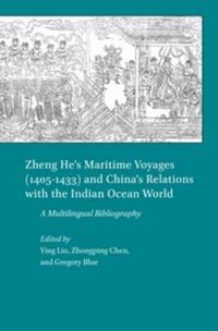 Cover image for Zheng He's Maritime Voyages (1405-1433) and China's Relations with the Indian Ocean World: A Multilingual Bibliography