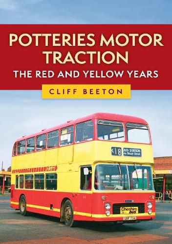 Cover image for Potteries Motor Traction: The Red and Yellow Years