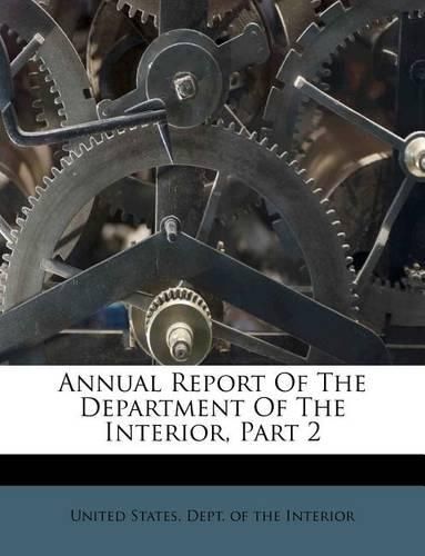 Cover image for Annual Report of the Department of the Interior, Part 2