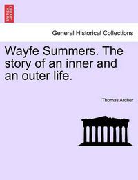 Cover image for Wayfe Summers. the Story of an Inner and an Outer Life. Vol. II