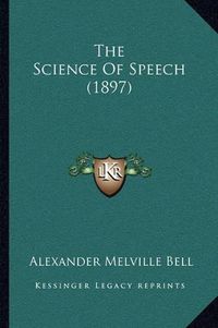 Cover image for The Science of Speech (1897)