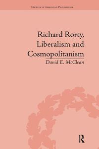 Cover image for Richard Rorty, Liberalism and Cosmopolitanism
