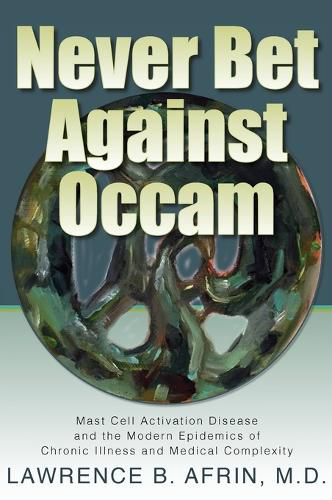 Cover image for Never Bet Against Occam: Mast Cell Activation Disease and the Modern Epidemics of Chronic Illness and Medical Complexity