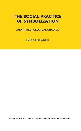 Cover image for The Social Practice of Symbolisation: An Anthropological Analysis