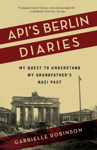 Cover image for Api's Berlin Diaries: My Quest to Understand My Grandfather's Nazi Past