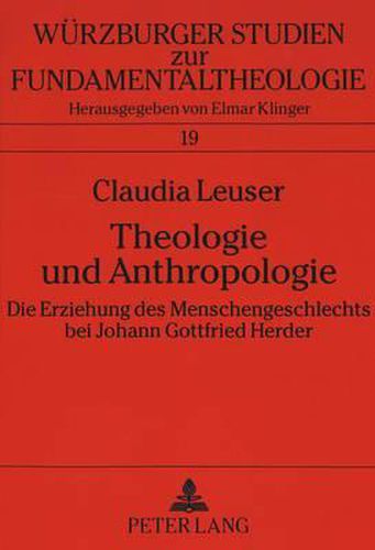 Theologie und Anthropologie; Die Erziehung des Menschengeschlechts bei Johann Gottfried Herder