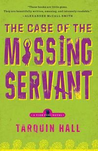 Cover image for The Case of the Missing Servant: From the Files of Vish Puri, Most Private Investigator