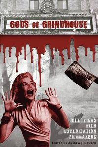 Cover image for Gods of Grindhouse: Interviews with Exploitation Filmmakers