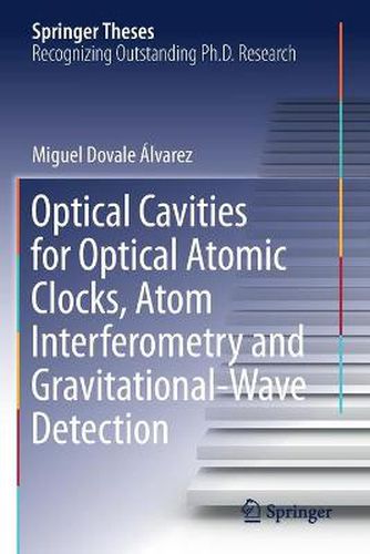 Cover image for Optical Cavities for Optical Atomic Clocks, Atom Interferometry and Gravitational-Wave Detection