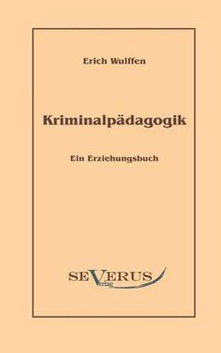 Cover image for Kriminalpadagogik: Ein Erziehungsbuch: Aus Fraktur ubertragen