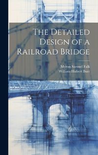 Cover image for The Detailed Design of a Railroad Bridge