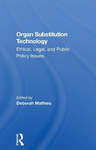 Cover image for Organ Substitution Technology: Ethical, Legal, and Public Policy Issues