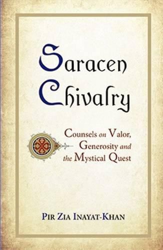 Cover image for Saracen Chivalry: Counsels on Valor, Generosity and the Mystical Quest