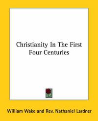 Cover image for Christianity in the First Four Centuries