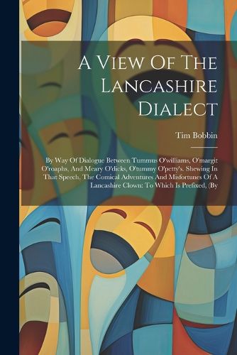 Cover image for A View Of The Lancashire Dialect