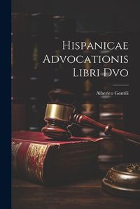 Cover image for Hispanicae Advocationis Libri Dvo