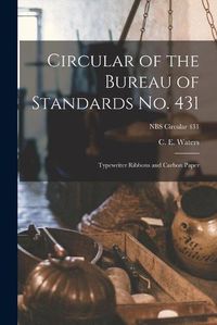 Cover image for Circular of the Bureau of Standards No. 431: Typewriter Ribbons and Carbon Paper; NBS Circular 431