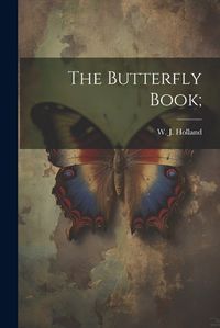 Cover image for The Butterfly Book;