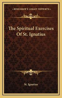 Cover image for The Spiritual Exercises of St. Ignatius