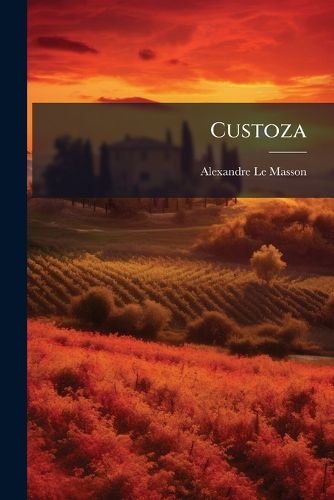 Cover image for Custoza: Histoire de L'Insurrection Et de La Campagne D'Italie En 1848...