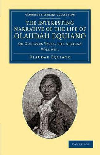 The Interesting Narrative of the Life of Olaudah Equiano: Or Gustavus Vassa, the African