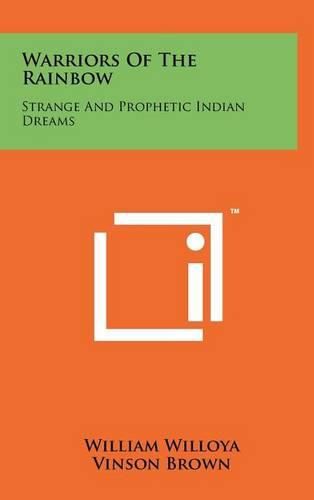 Cover image for Warriors of the Rainbow: Strange and Prophetic Indian Dreams