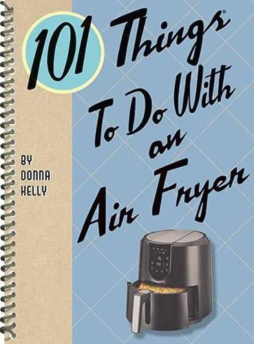 Cover image for 101 Things to Do with an Air Fryer