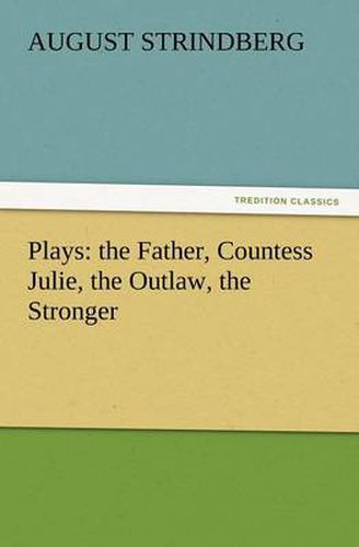 Cover image for Plays: The Father, Countess Julie, the Outlaw, the Stronger