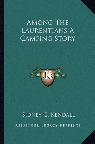 Cover image for Among the Laurentians a Camping Story