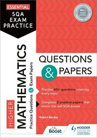 Cover image for Essential SQA Exam Practice: Higher Mathematics Questions and Papers: From the publisher of How to Pass