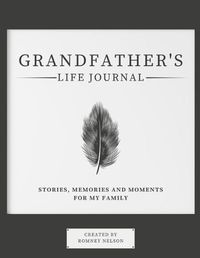 Cover image for Grandfather's Life Journal: Stories, Memories and Moments for My Family