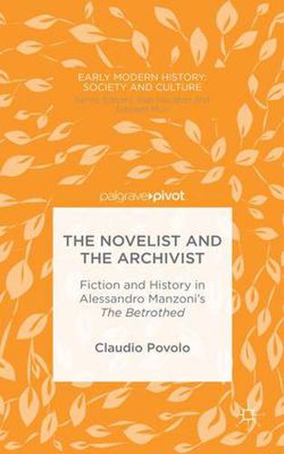 Cover image for The Novelist and the Archivist: Fiction and History in Alessandro Manzoni's The Betrothed