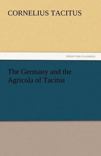 Cover image for The Germany and the Agricola of Tacitus
